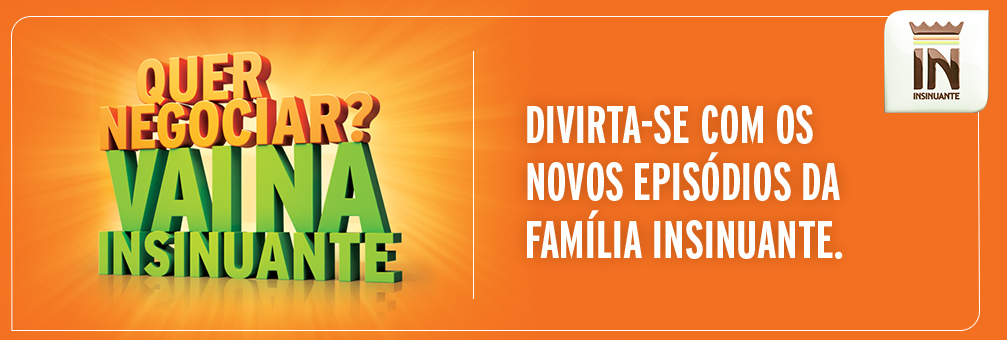 Quer Negocia? Vai na Insinuante
